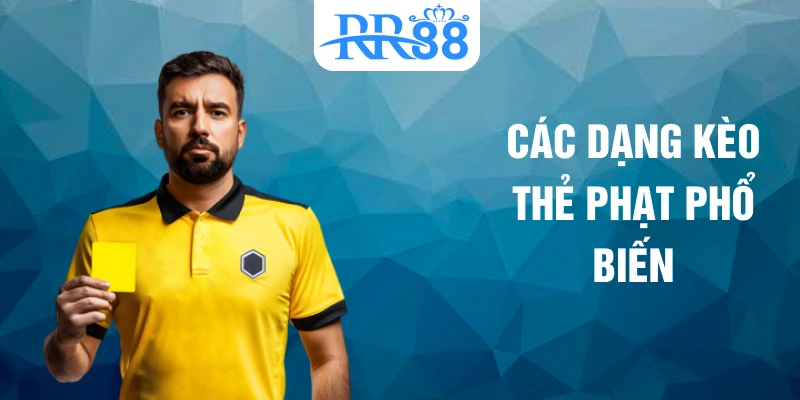 Các dạng kèo thẻ phạt phổ biến