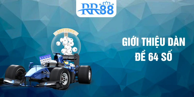 Giới thiệu dàn đề 64 số