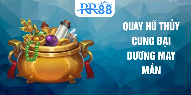 Quay hũ thủy cung đại dương may mắn