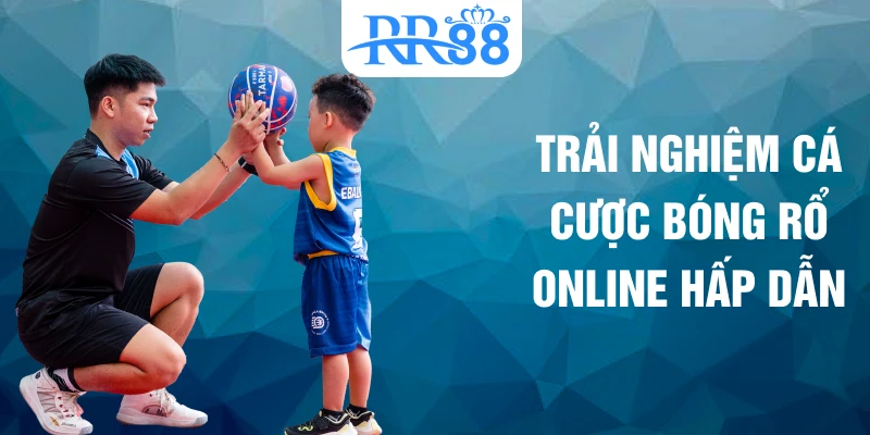 Trải nghiệm cá cược bóng rổ online hấp dẫn