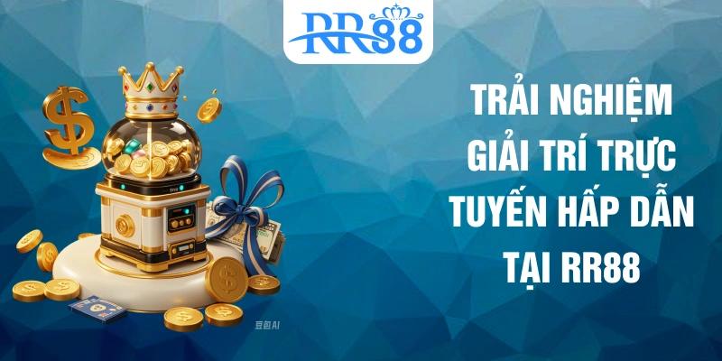 Trải nghiệm giải trí trực tuyến hấp dẫn tại RR88